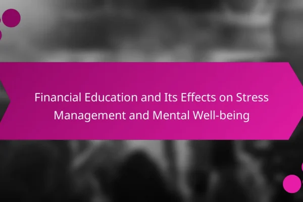 Financial Education and Its Effects on Stress Management and Mental Well-being