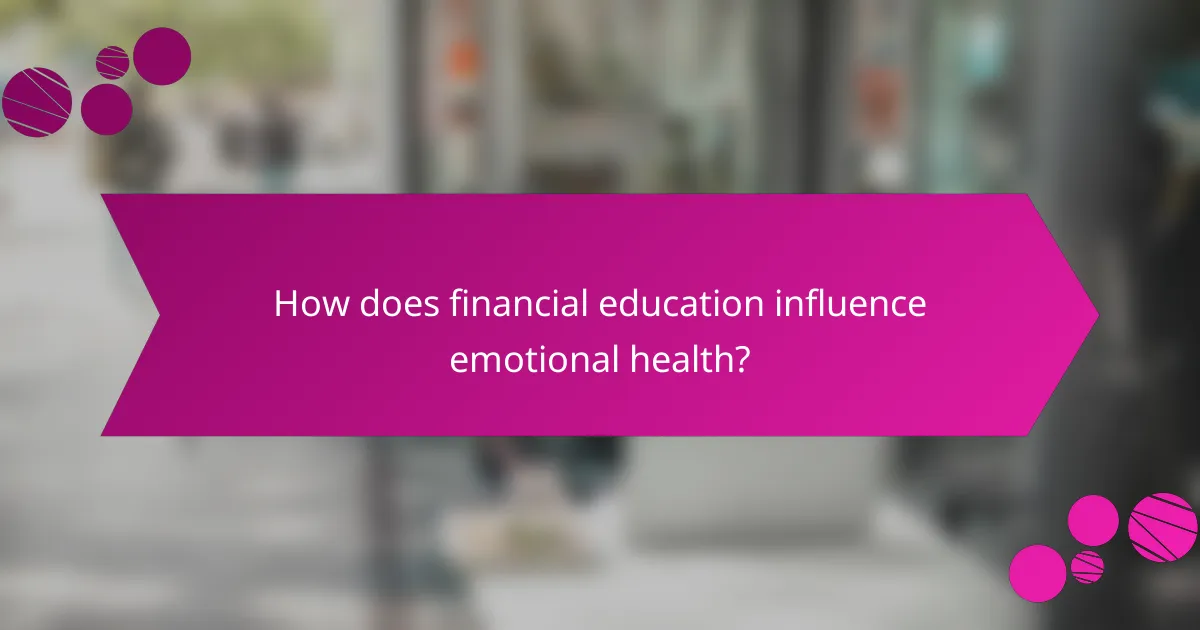 How does financial education influence emotional health?