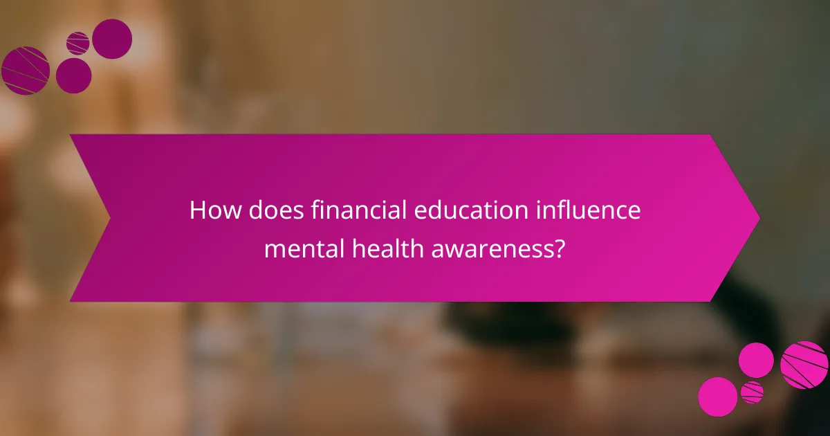 How does financial education influence mental health awareness?