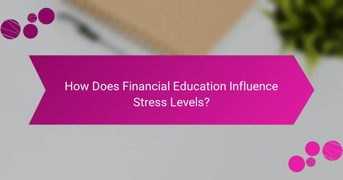 How does financial education influence stress levels?