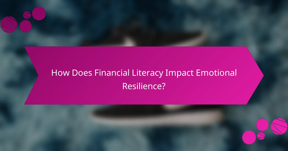 How Does Financial Literacy Impact Emotional Resilience?