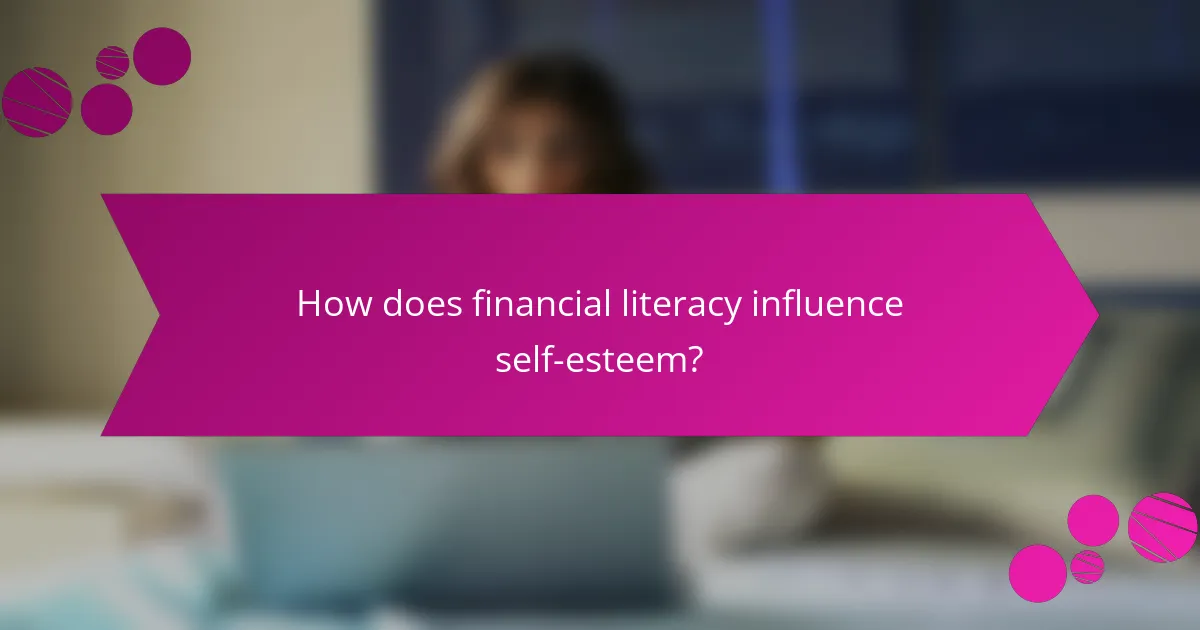 How does financial literacy influence self-esteem?