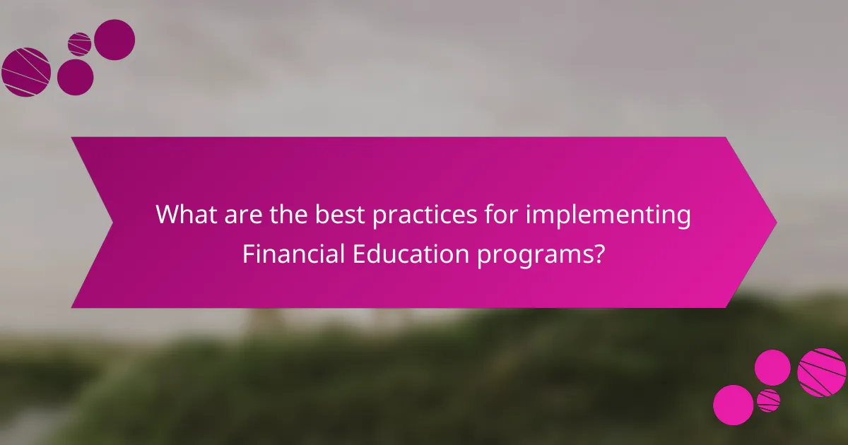 What are the best practices for implementing Financial Education programs?