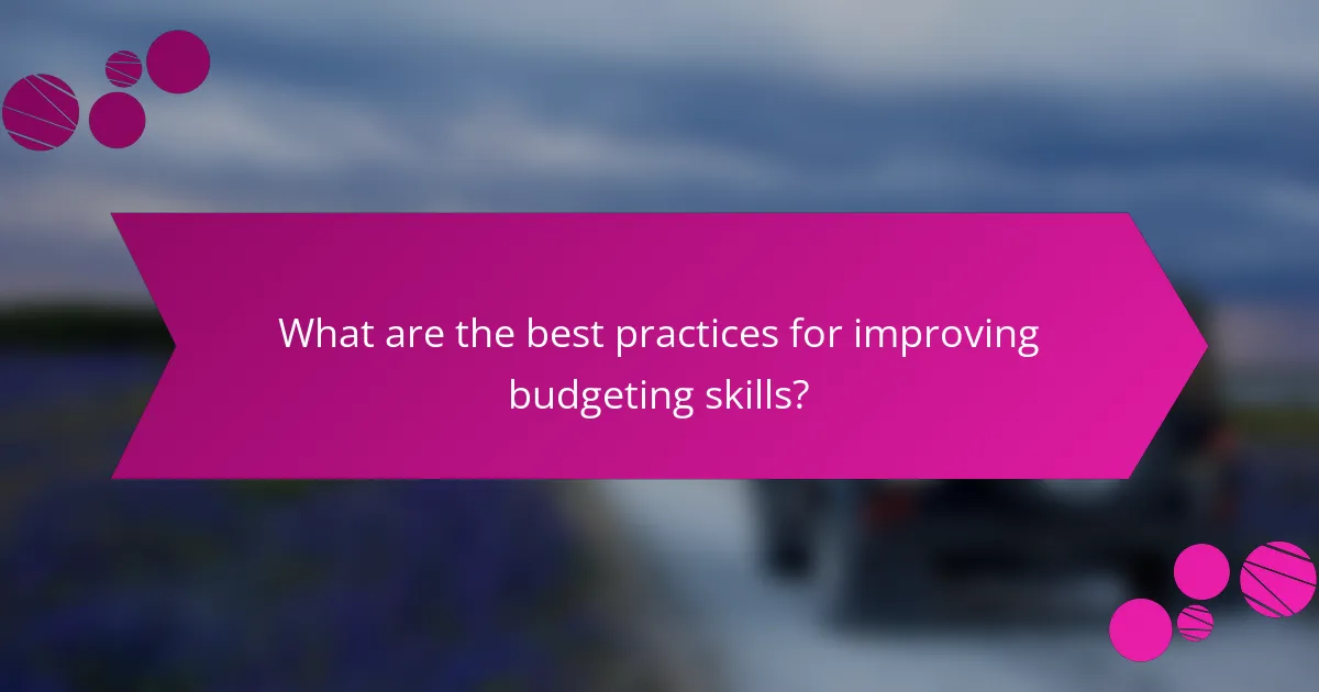 What are the best practices for improving budgeting skills?