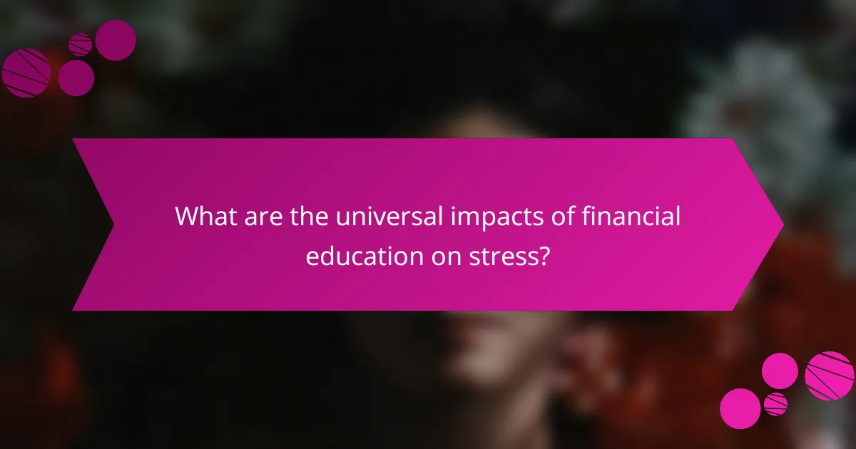 What are the universal impacts of financial education on stress?