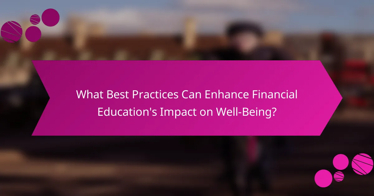 What Best Practices Can Enhance Financial Education's Impact on Well-Being?