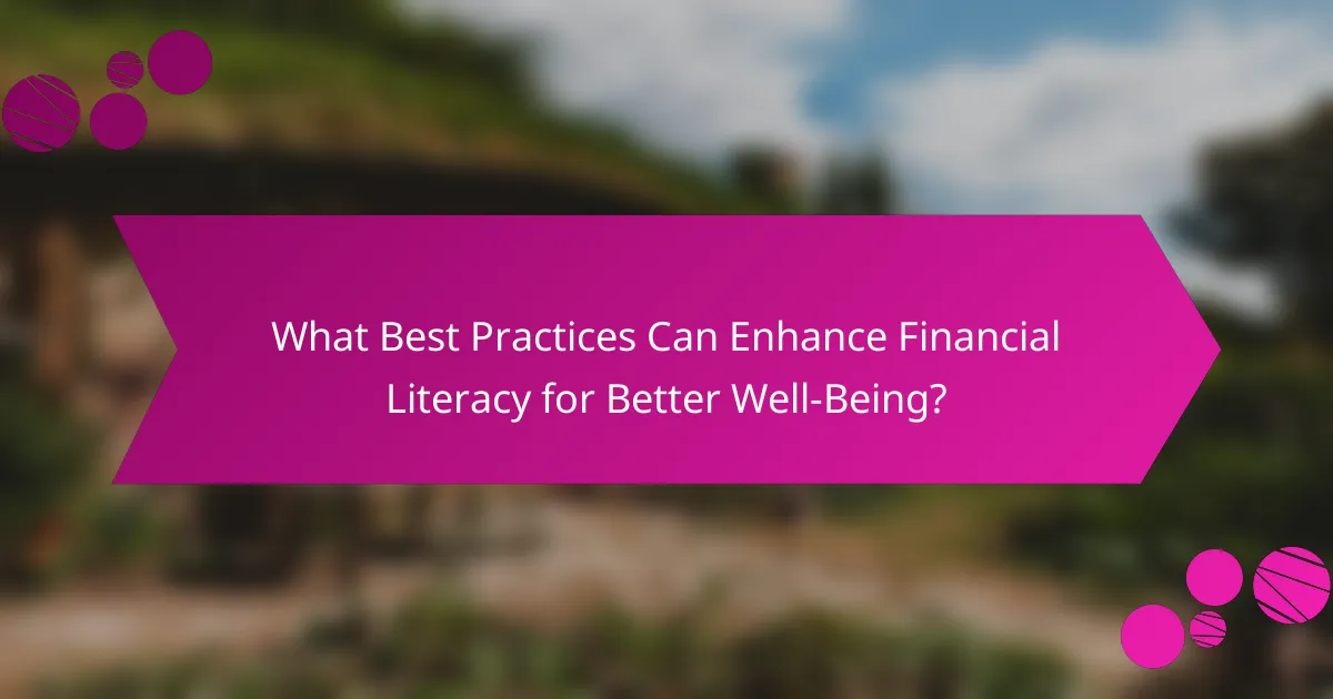 What Best Practices Can Enhance Financial Literacy for Better Well-Being?