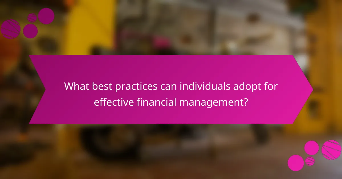 What best practices can individuals adopt for effective financial management?