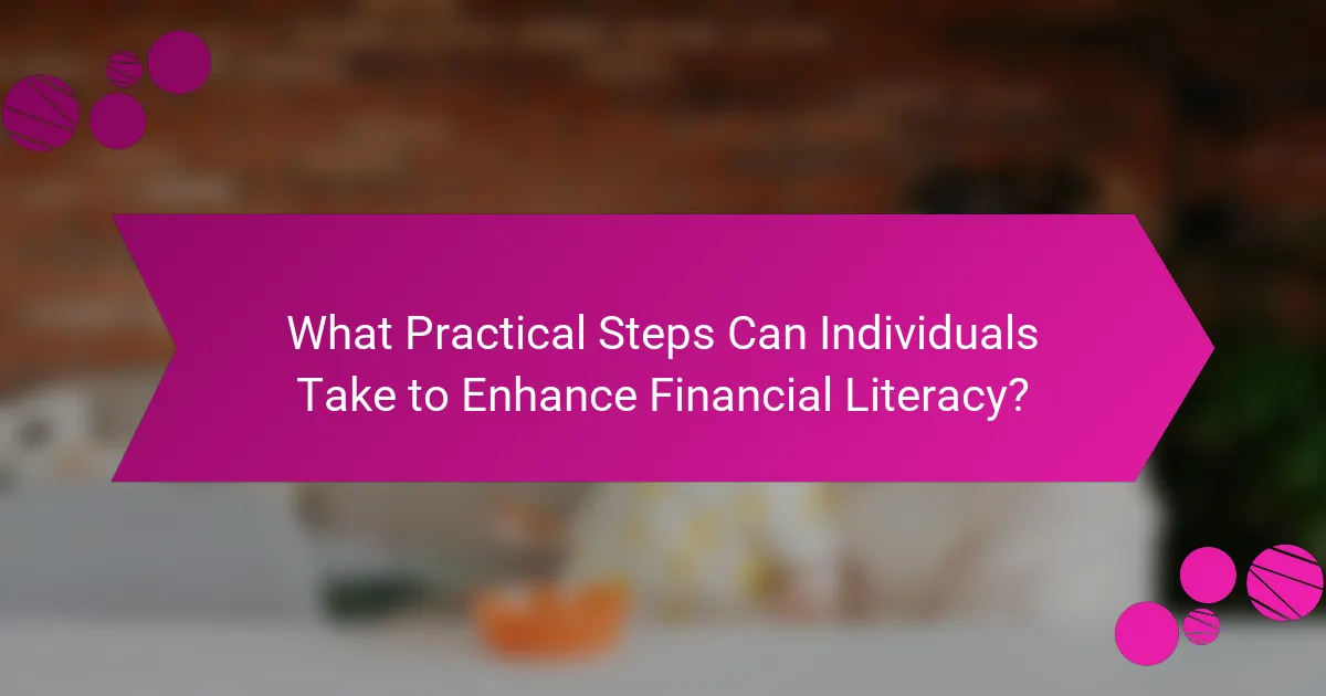 What Practical Steps Can Individuals Take to Enhance Financial Literacy?