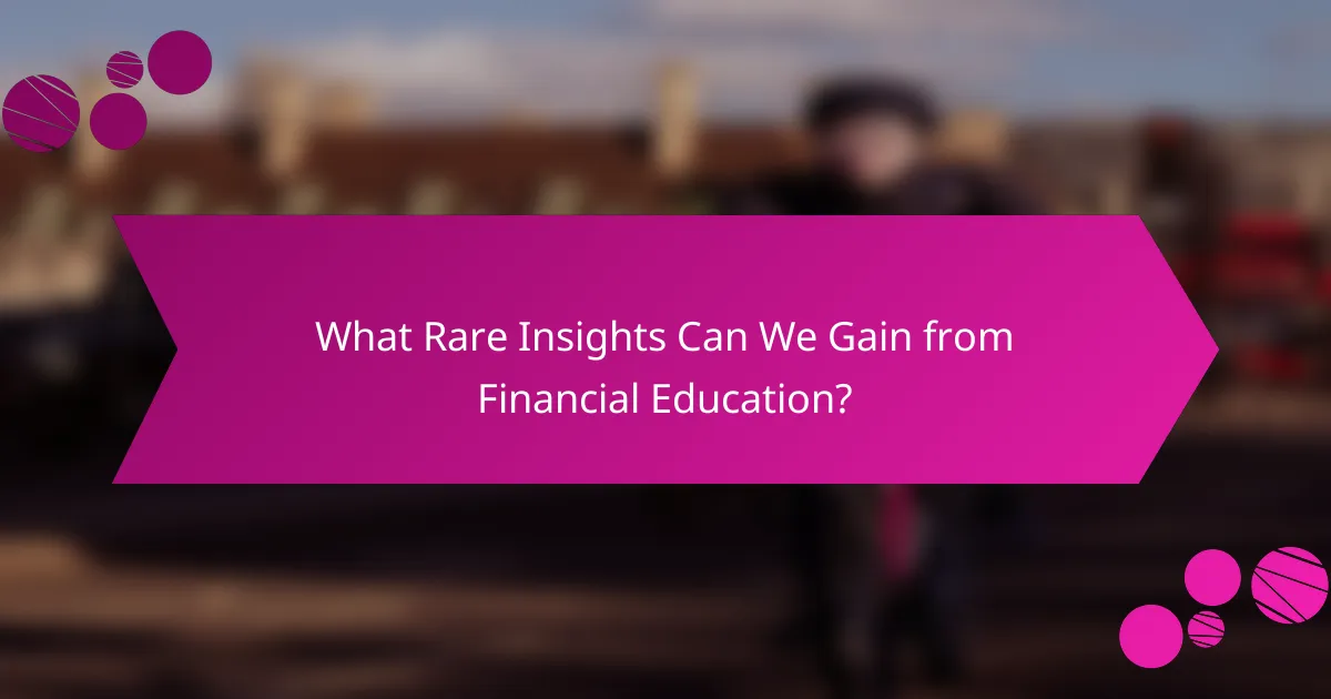 What Rare Insights Can We Gain from Financial Education?