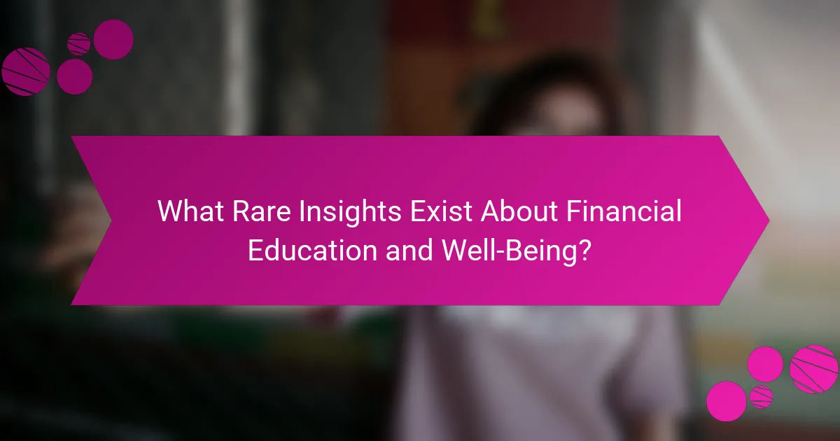 What Rare Insights Exist About Financial Education and Well-Being?