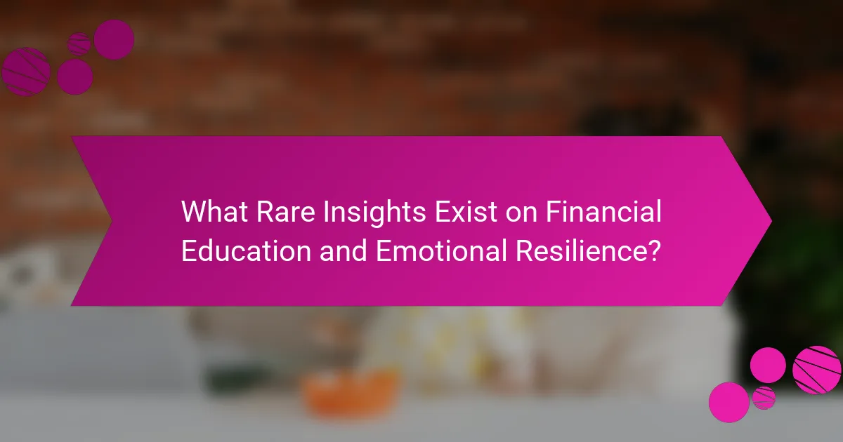 What Rare Insights Exist on Financial Education and Emotional Resilience?