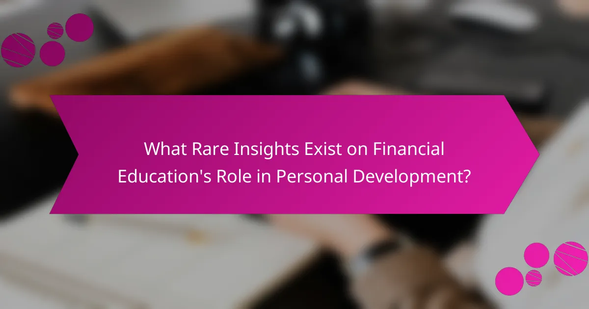 What Rare Insights Exist on Financial Education's Role in Personal Development?