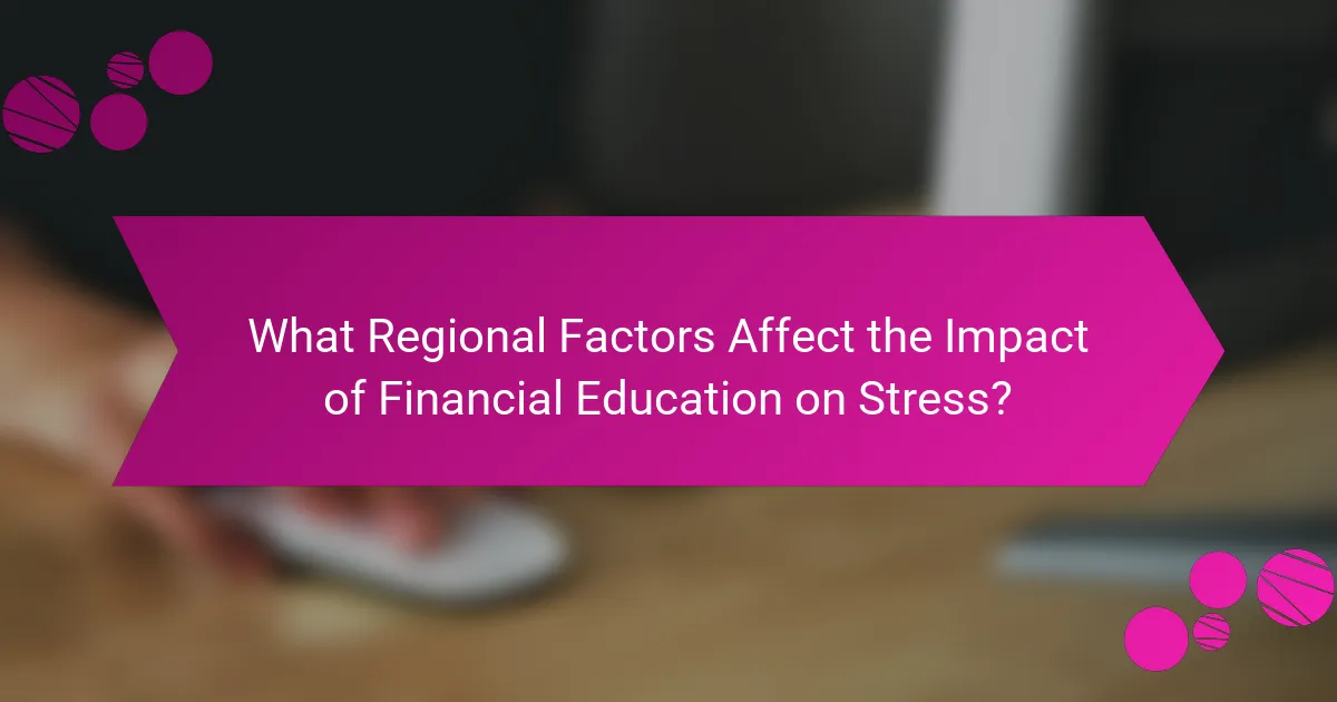 What Regional Factors Affect the Impact of Financial Education on Stress?