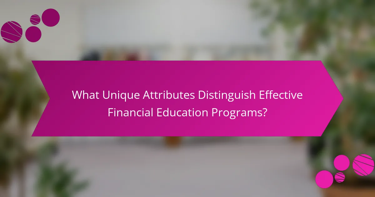 What Unique Attributes Distinguish Effective Financial Education Programs?