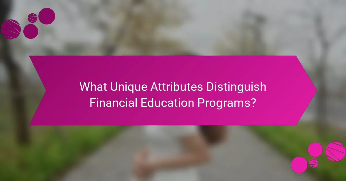 What Unique Attributes Distinguish Financial Education Programs?