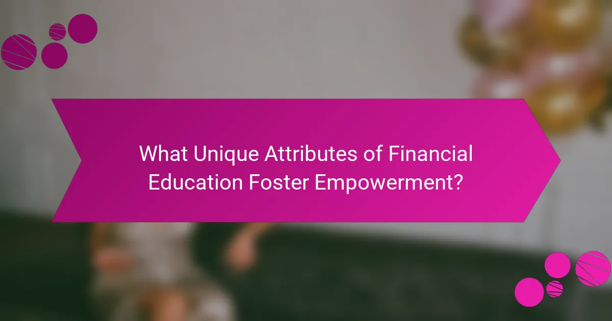 What Unique Attributes of Financial Education Foster Empowerment?