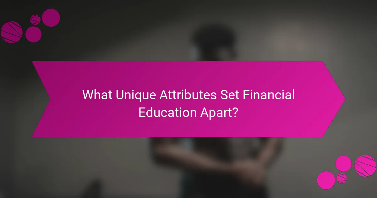 What Unique Attributes Set Financial Education Apart?