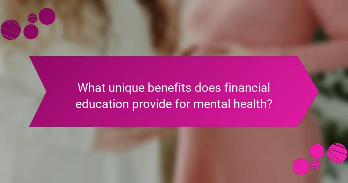 What unique benefits does financial education provide for mental health?