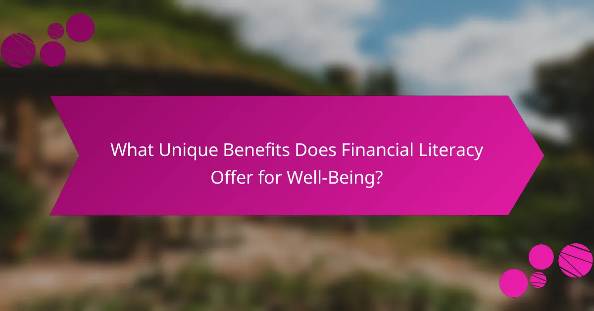 What Unique Benefits Does Financial Literacy Offer for Well-Being?