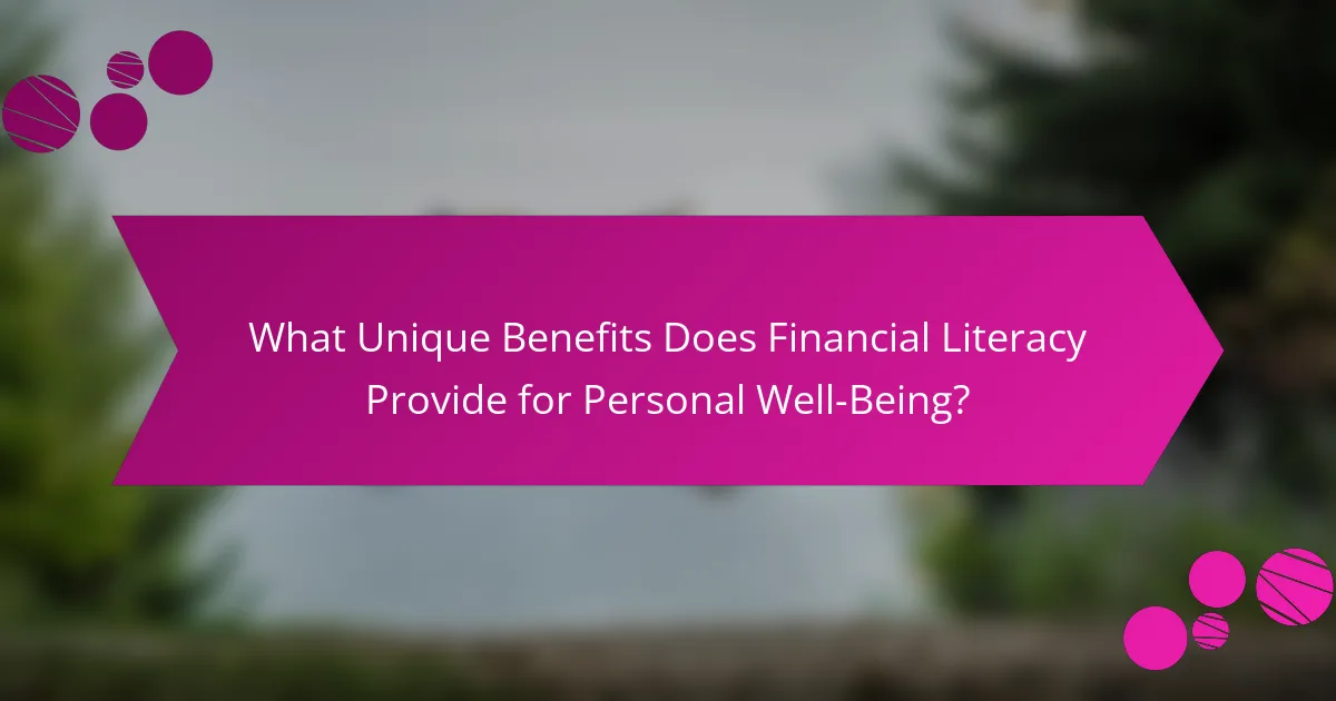 What Unique Benefits Does Financial Literacy Provide for Personal Well-Being?